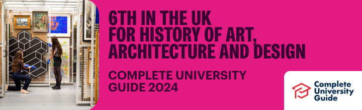 History of Art ranked 6th in the UK in the Complete University Guide 2024.